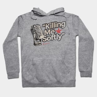 Killing Me Softly - Greatest Karaoke Songs Hoodie